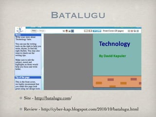 Batalugu




Site - http://batalugu.com/

Review - http://cyber-kap.blogspot.com/2010/10/batalugu.html
 