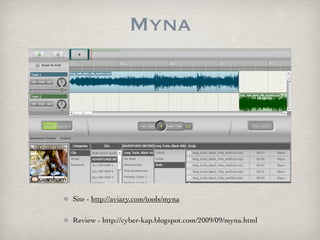 Myna




Site - http://aviary.com/tools/myna

Review - http://cyber-kap.blogspot.com/2009/09/myna.html
 