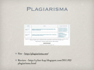Plagiarisma




Site - http://plagiarisma.net/

Review - http://cyber-kap.blogspot.com/2011/02/
plagiarisma.html
 