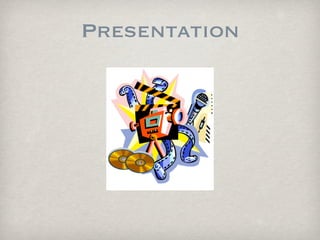 Presentation
 