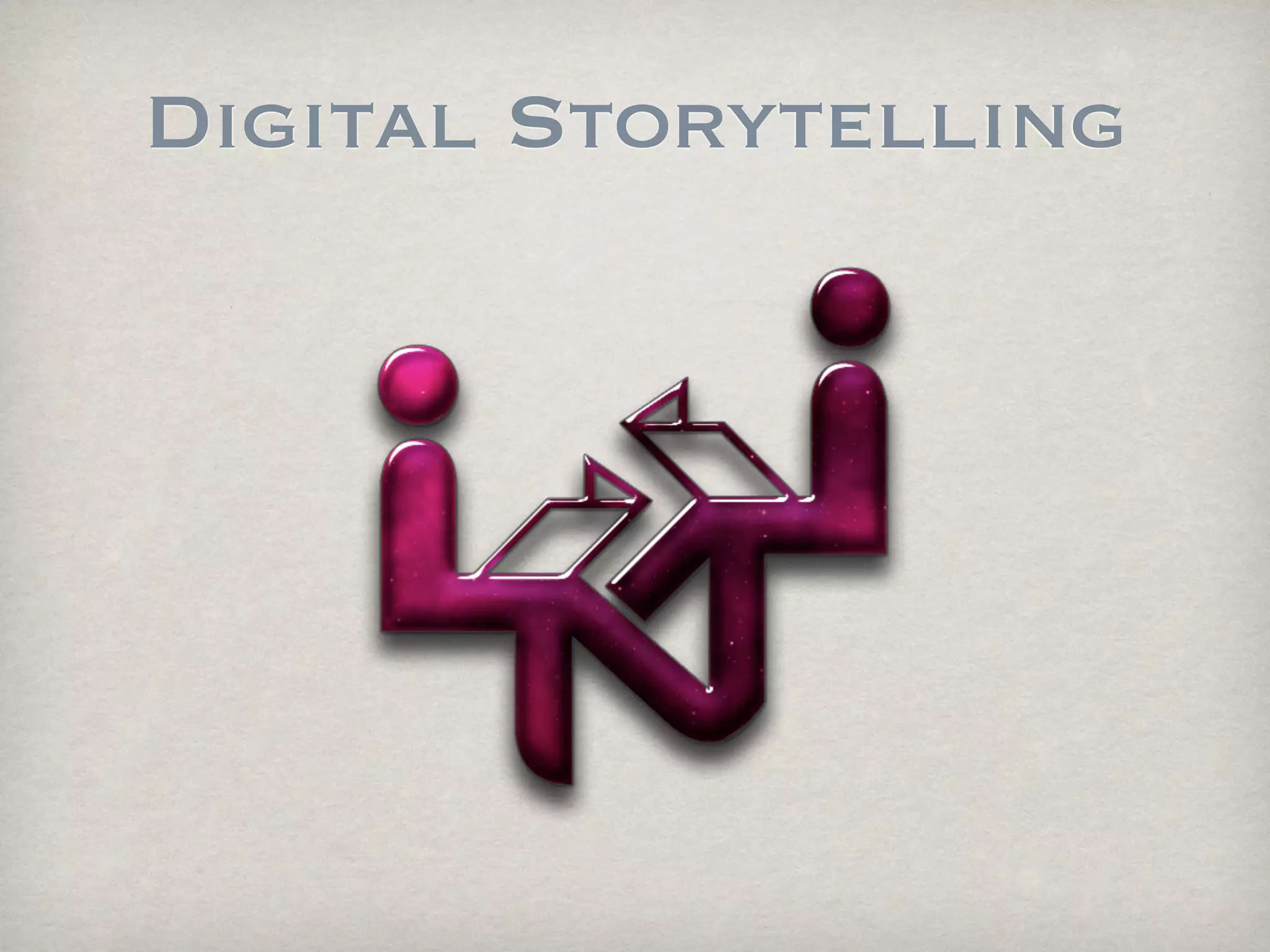 Digital Storytelling
 
