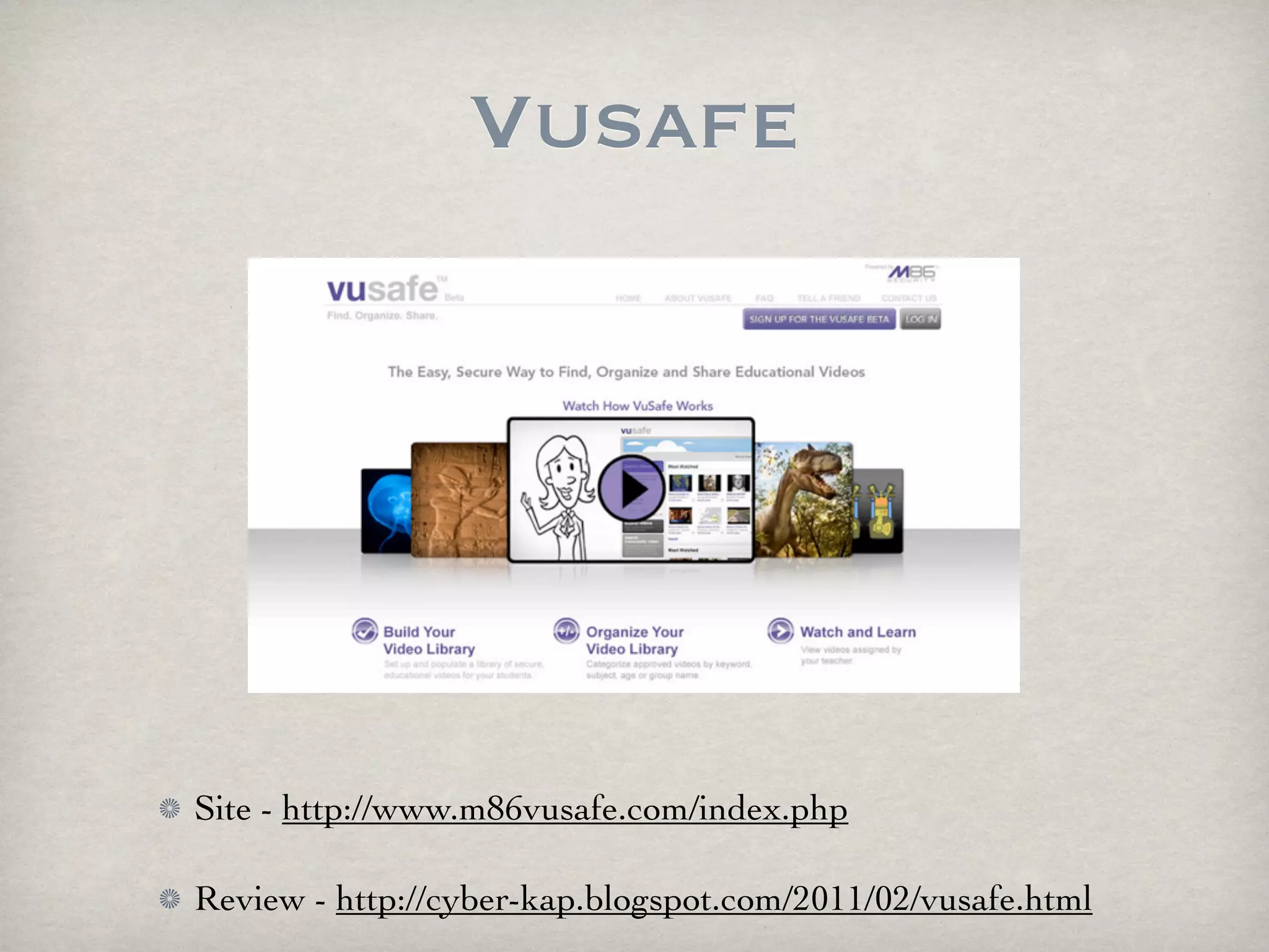 Vusafe




Site - http://www.m86vusafe.com/index.php

Review - http://cyber-kap.blogspot.com/2011/02/vusafe.html
 