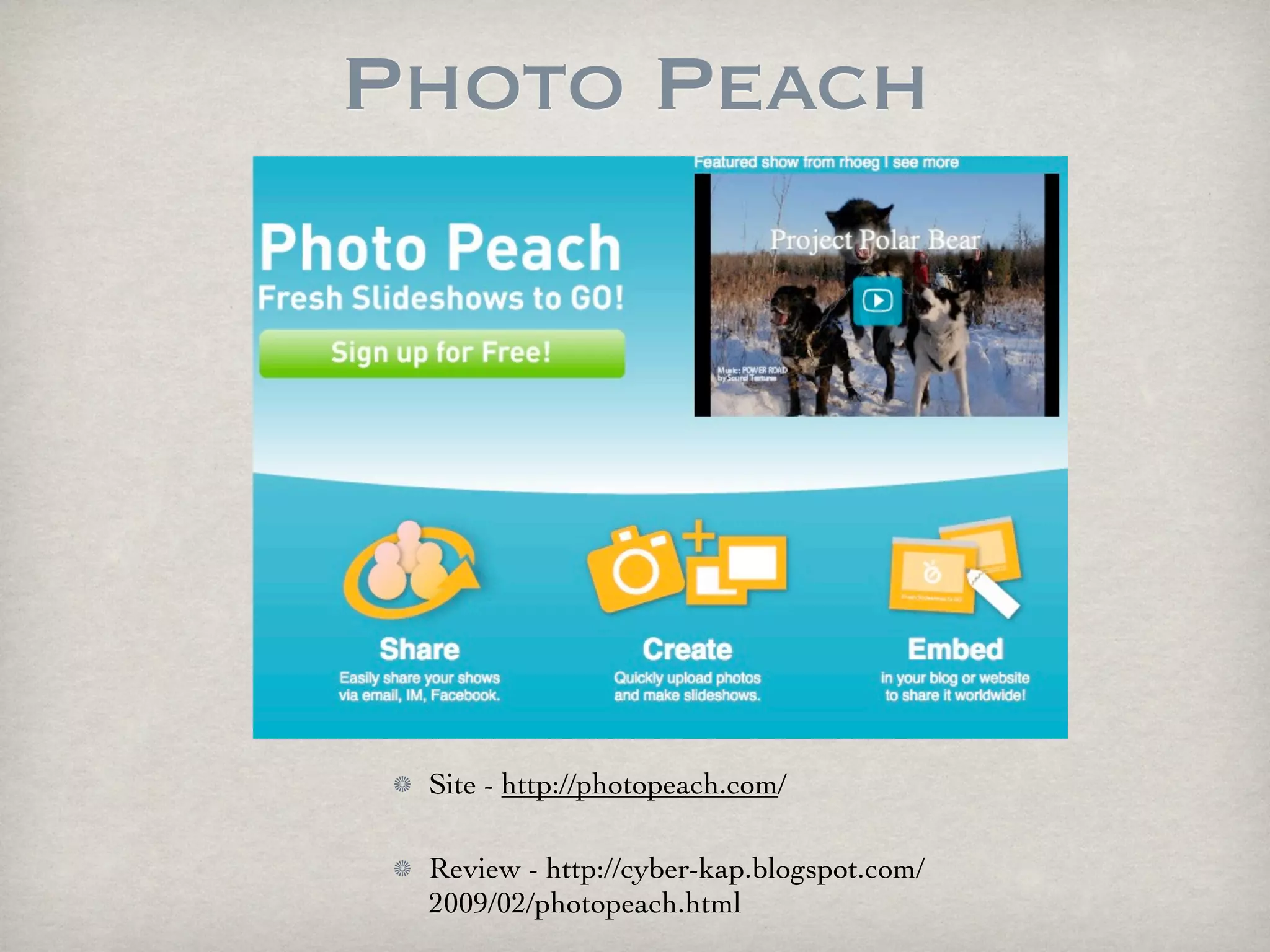 Photo Peach




 Site - http://photopeach.com/

 Review - http://cyber-kap.blogspot.com/
 2009/02/photopeach.html
 