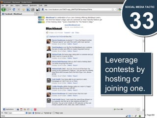 33 SOCIAL MEDIA TACTIC Leverage contests by hosting or joining one. 