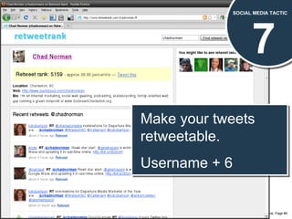 7 SOCIAL MEDIA TACTIC Make your tweets retweetable. Username + 6 