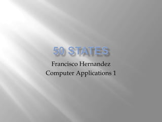 Francisco Hernandez
Computer Applications 1
 