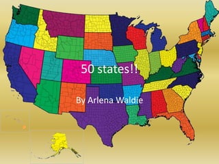 50 states!!

By Arlena Waldie
 