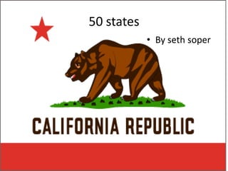 50 states
            • By seth soper
 