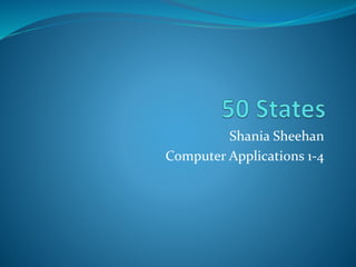 Shania Sheehan
Computer Applications 1-4
 