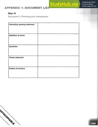 Step 19
Document 7: Planning your introduction
APPENDIX 1: DOCUMENT LIST
Interesting opening statement
Definition of terms
Quotation
Thesis statement
Outline of sections
 