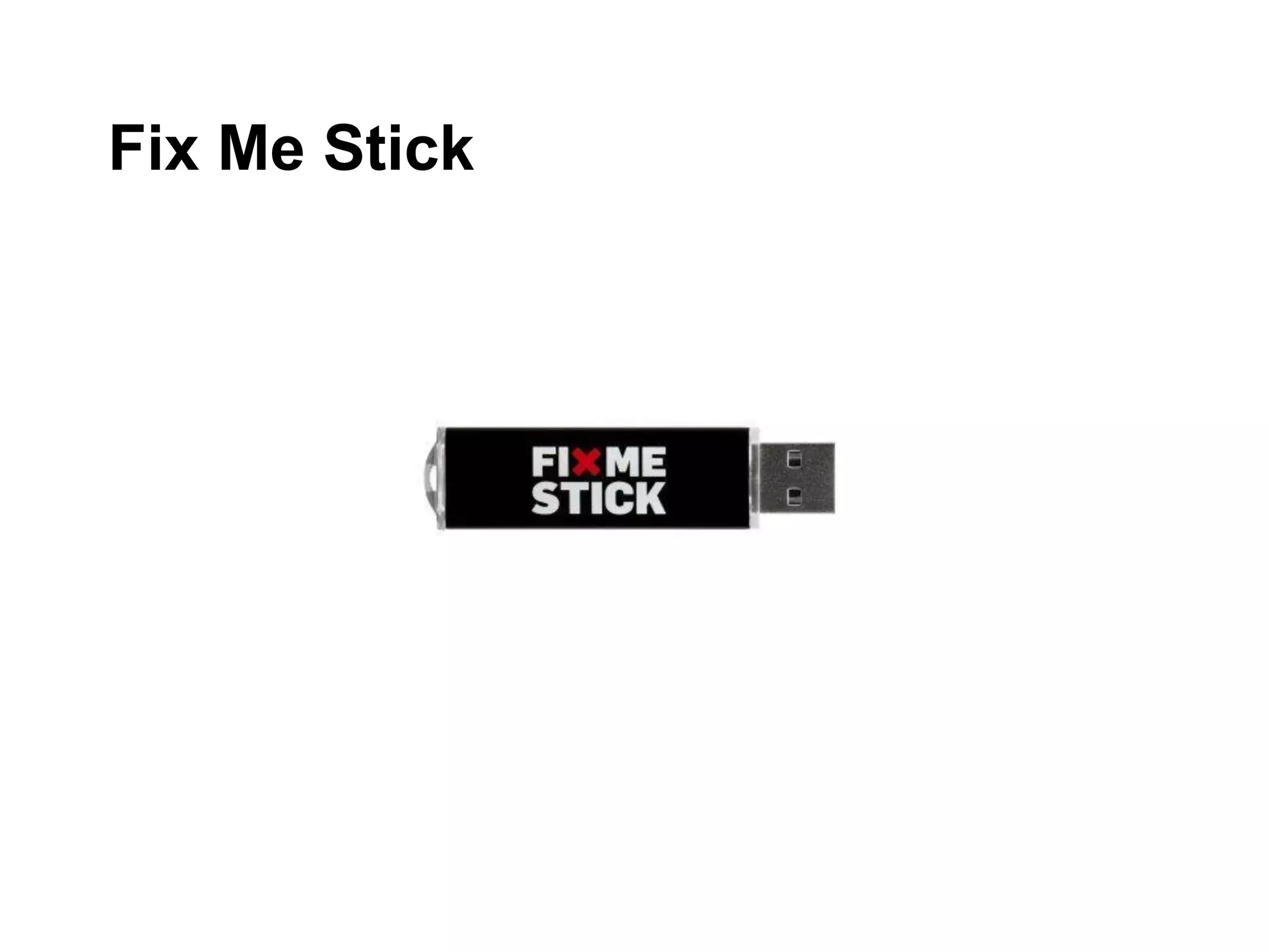 Fix Me Stick
 