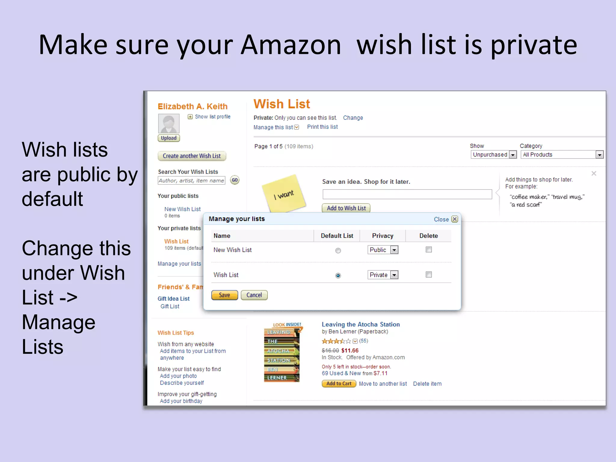 Make sure your Amazon wish list is private
Wish lists
are public by
default
Change this
under Wish
List ->
Manage
Lists
 