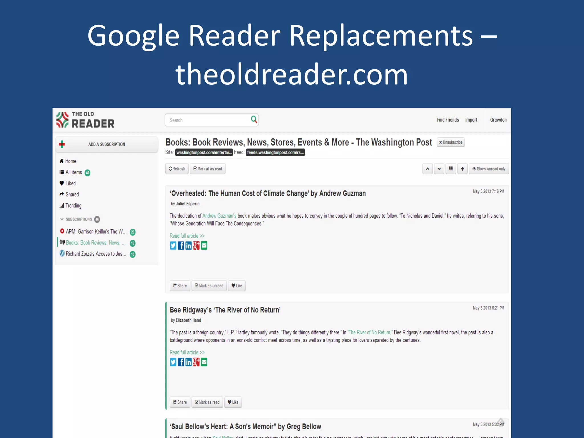 Google Reader Replacements –
theoldreader.com
 