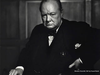 Winston Churchill, 1941 by Yousuf Karsh
 
