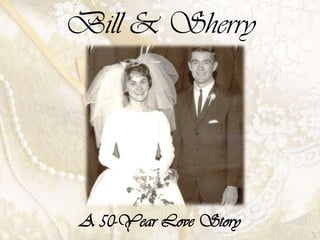 Bill & Sherry

A 50-Year Love Story

 