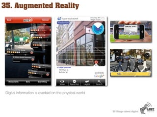 35. Augmented Reality




 Digital information is overlaid on the physical world




                                     ...