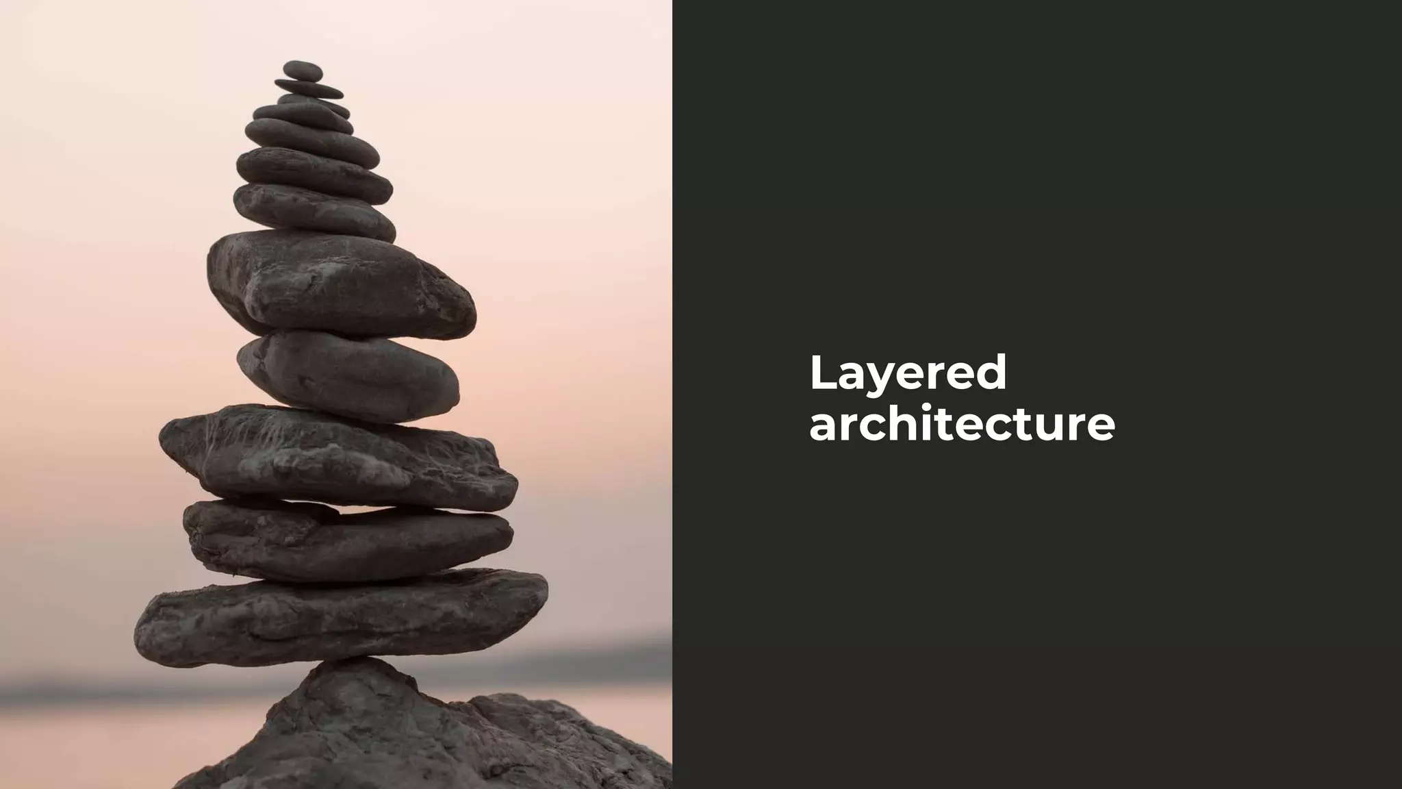 Layered
architecture
 
