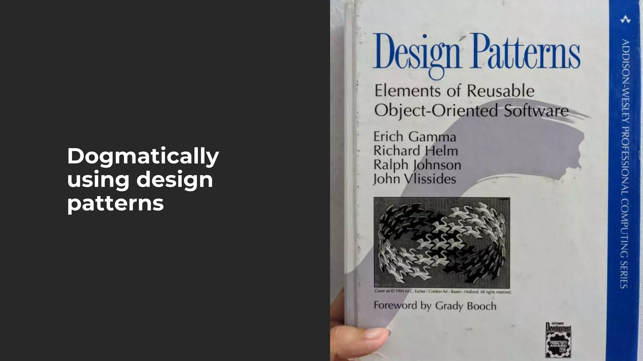 Dogmatically
using design
patterns
 