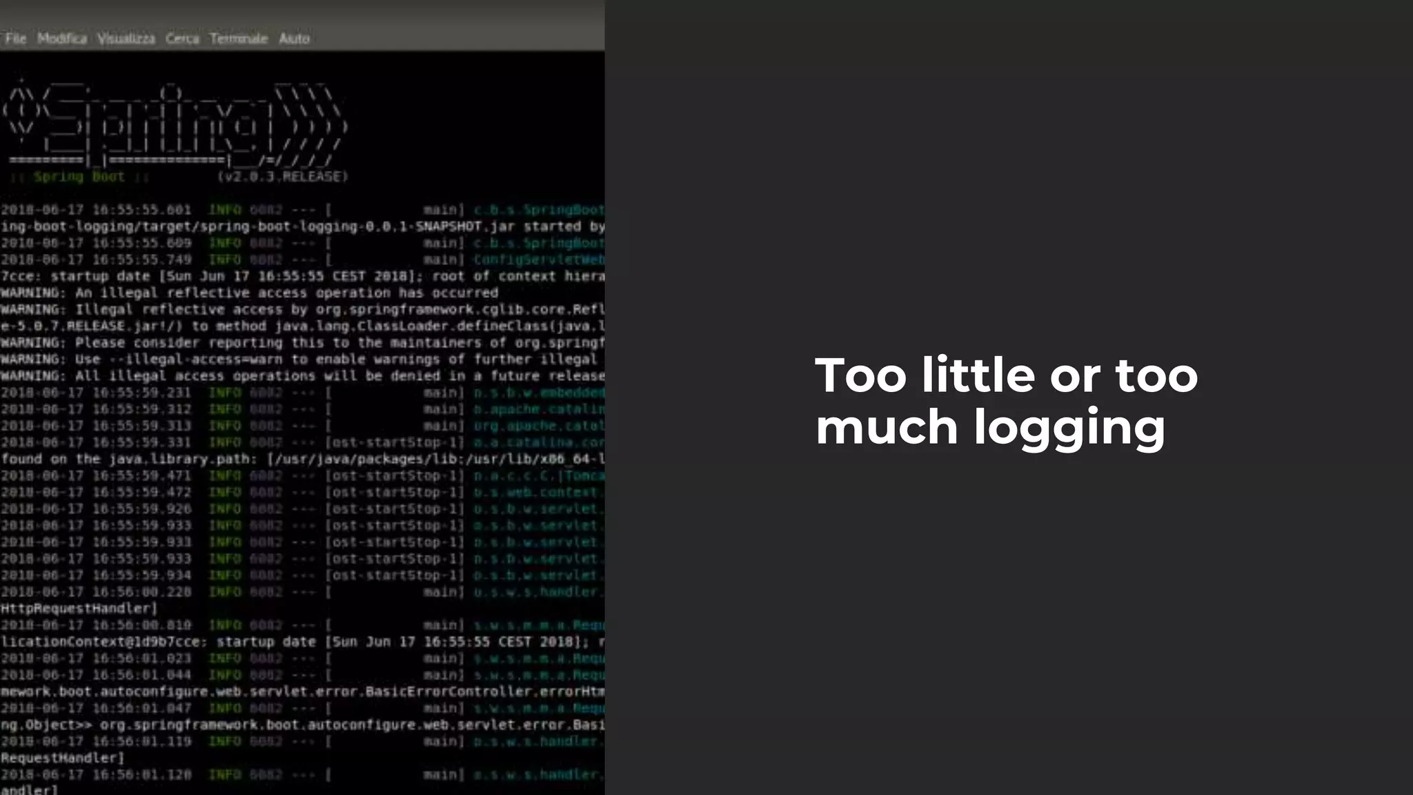 Too little or too
much logging
 