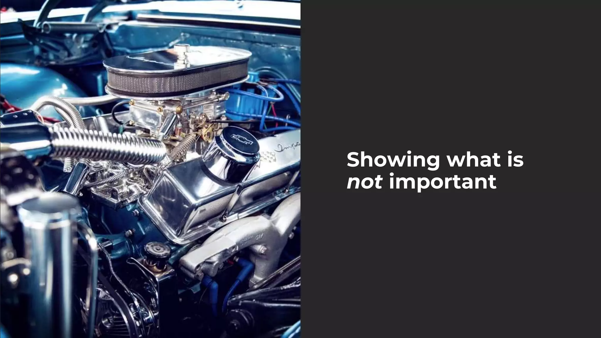 Showing what is
not important
 