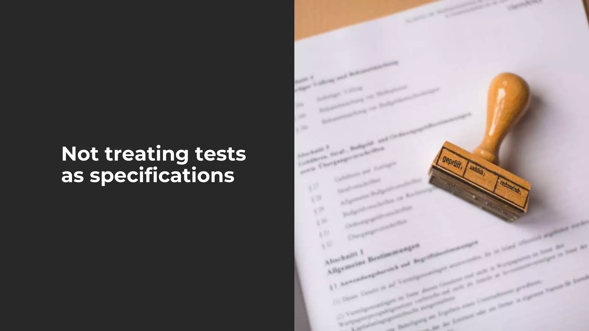 Not treating tests
as specifications
 