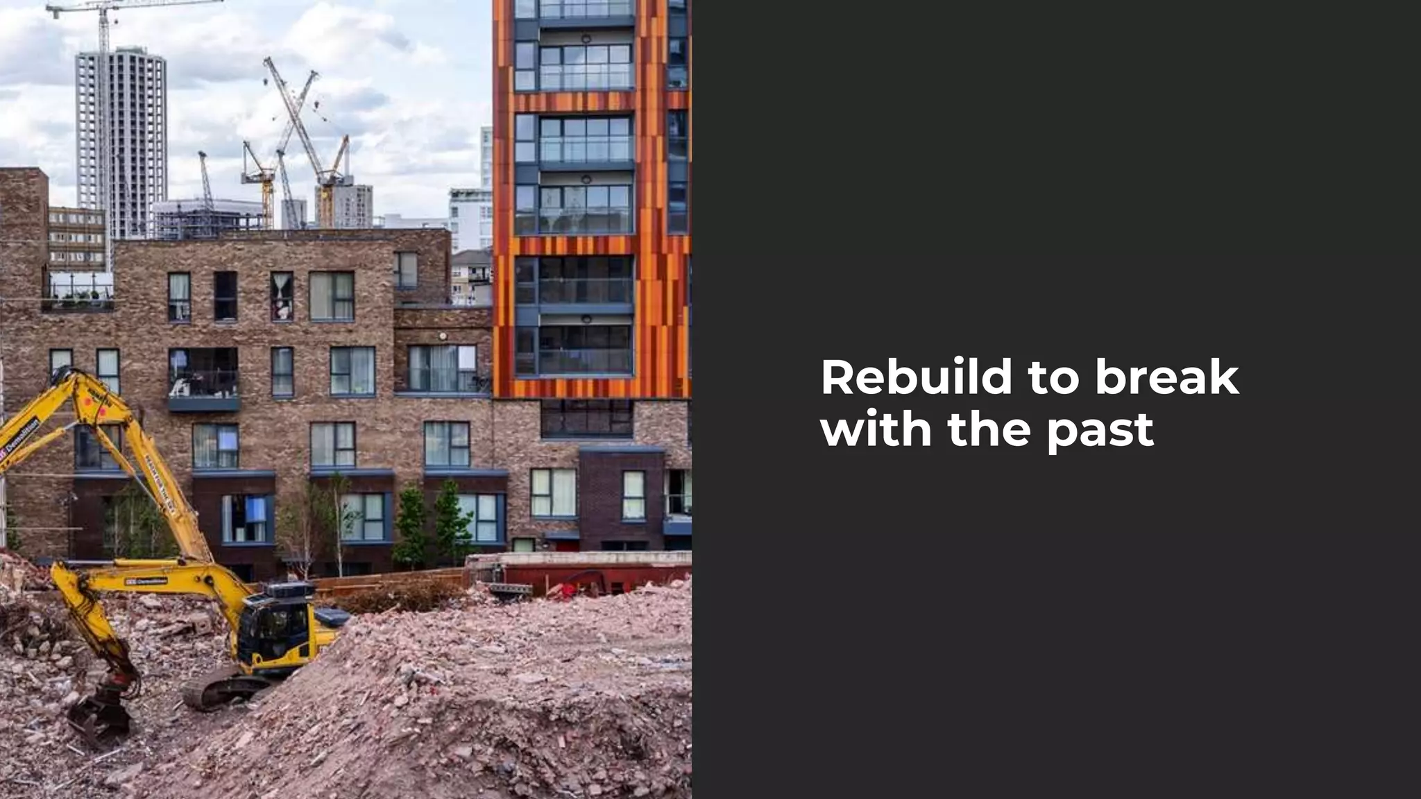 Rebuild to break
with the past
 