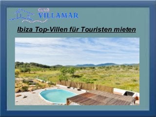 Ibiza Top-Villen für Touristen mieten
 