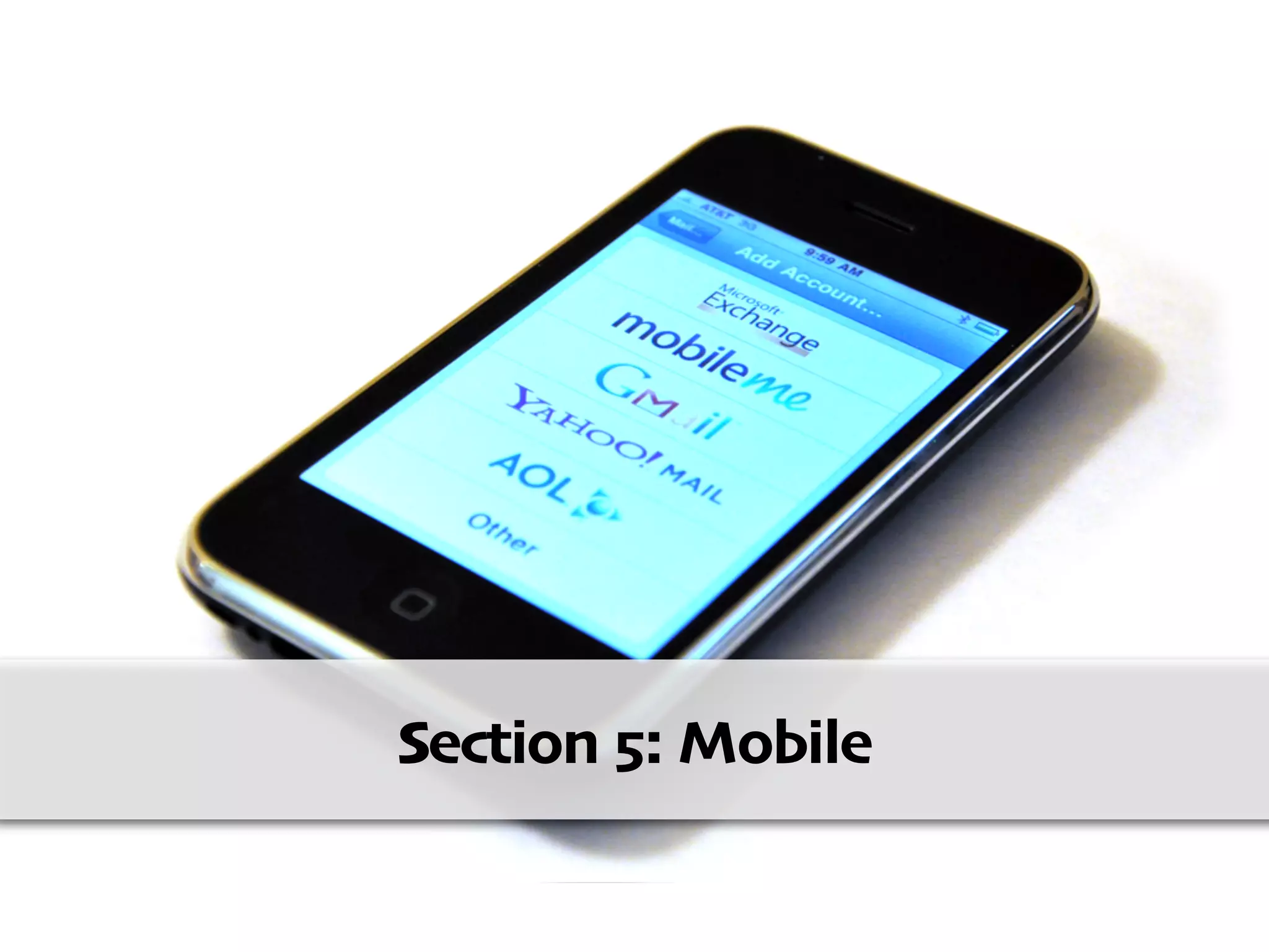 Section 5: Mobile
 