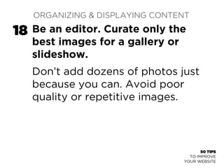 50 TIPS 
ORGANIZING & DISPLAYING CONTENT 
Your main image should be set 
as your Featured Image. 
This ensures an image wi...