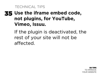 50 TIPS 
Prevent your site from being 
hacked by performing updates 
to WordPress, theme and 
plugins. 
TO IMPROVE 
YOUR W...