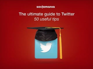 The ultimate guide to Twitter – 50 useful tips
@JustynaKwiecien
@socjomania
 