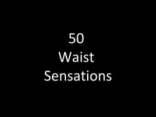 50  Waist  Sensations 