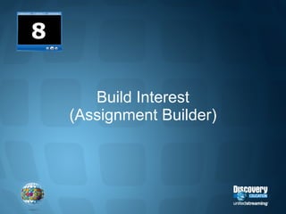 Build Interest (Assignment Builder) 8 