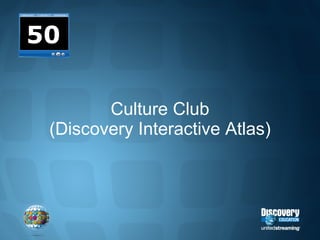 Culture Club (Discovery Interactive Atlas) 50 