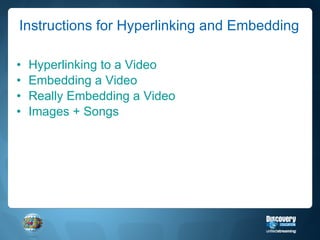 Instructions for Hyperlinking and Embedding Hyperlinking to a Video Embedding a Video Really Embedding a Video Images + Songs 