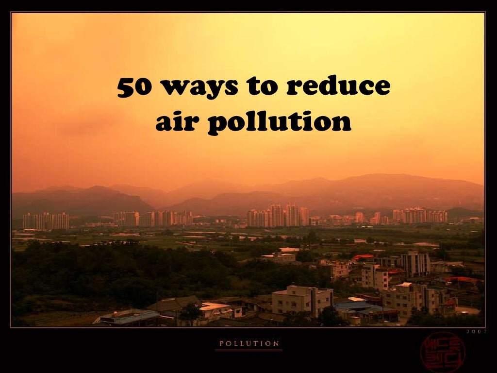 50 ways to reduce air pollution