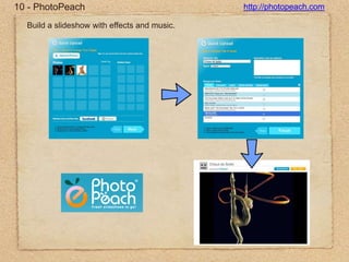 10 - PhotoPeachhttp://photopeach.comBuild a slideshow with effects and music.