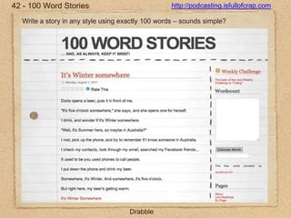 42 - 100 Word Storieshttp://podcasting.isfullofcrap.comWrite a story in any style using exactly 100 words – sounds simple?Drabble