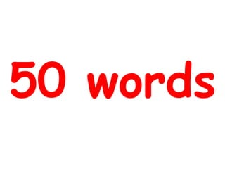 50 words
 