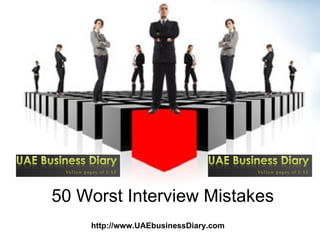 50 Worst Interview Mistakes http://www.UAEbusinessDiary.com   