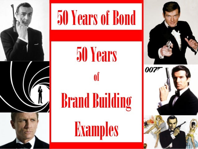 50 years of bond 50 years of brand building examples 1 638