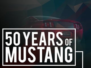 50 Years of 
Mustang  