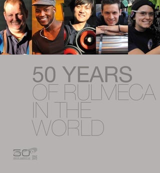 50 YEARS
OF RULMECA
IN THE
WORLD

 