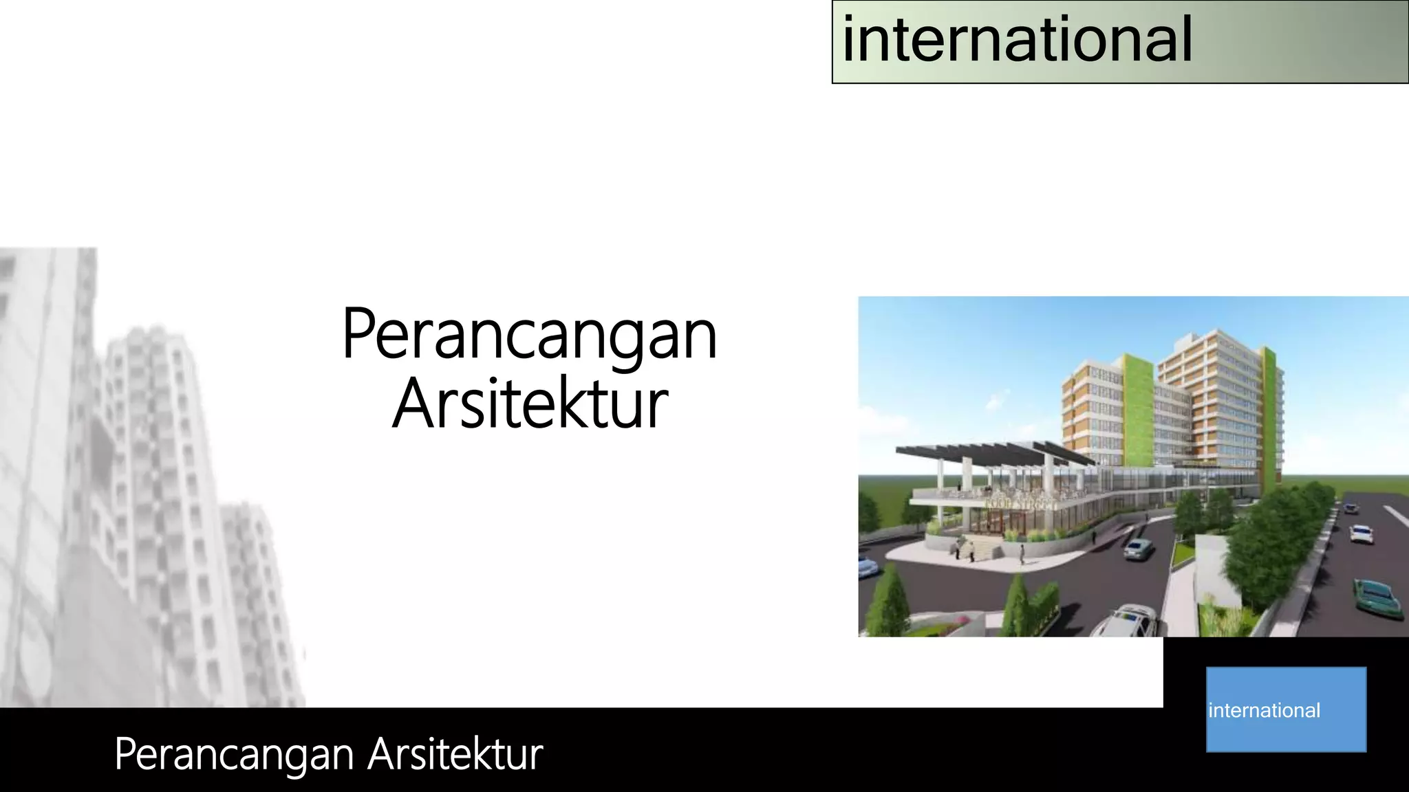 international
Perancangan
Arsitektur
Perancangan Arsitektur
international
 