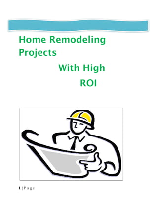 Home Remodeling
Projects
           With High
               ROI




1 | Page
 