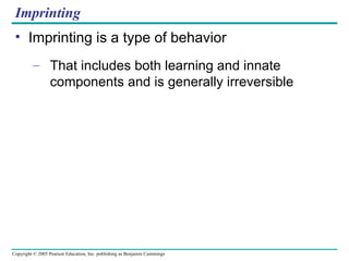 Imprinting Imprinting is a type of behavior That includes both learning and innate components and is generally irreversible 