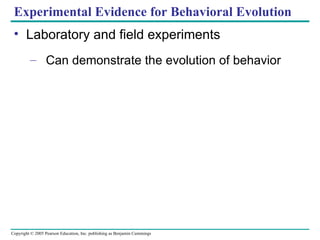 Experimental Evidence for Behavioral Evolution Laboratory and field experiments Can demonstrate the evolution of behavior 
