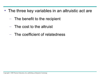 The three key variables in an altruistic act are The benefit to the recipient The cost to the altruist The coefficient of relatedness 