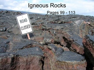 Igneous Rocks Pages 99 - 113 