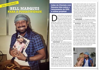 2120
Bell Marques
para a POSIATIVIDADE
D
e volta a Brasília, mais precisamente
na noite de 13 de abril, Bell Mar-
ques e sua trupe estiveram na capi-
tal federal para fazer um show, que
resultou em uma noite mágica, ale-
grando todo o público que compareceu ao evento
da U.Piano Entretenimento! Como já era de se es-
perar, o líder do Chiclete com Banana animou o
público, embalou os presentes com novas canções,
e agradou a todos cantando músicas antigas, que
há muito tempo não se ouvia em seus shows!
Sempre muito carismático e atencioso, pou-
co antes do show, Bell Marques nos recebeu em
seu camarim para uma breve conversa, onde fa-
lou que o lançamento do DVD provavelmente
acontecerá em julho desse ano! Outros assuntos
foram abordados nesse bate-papo esclarecedor,
confira o que ele falou a respeito dos projetos
que ainda não aconteceram:
POSIATIVIDADE – Bell, a última vez que con-
versamos, você me contou que tinha dois projetos
em mente, porém o novo DVD do Chiclete com
Banana aconteceu primeiro que esses projetos,
então eu gostaria de focar nesse assunto; Por isso,
vou iniciar essa entrevista perguntando a respeito
do DVD que você me falou, “Chiclete com Banana
canta Luiz Gonzaga” ele sai ou não sai?! Por que
vocês ainda não deram início, mas principalmen-
te, a continuação desse projeto tão bonito que
você falou que gostaria de fazer?!
Bell Marques – Às vezes eu acho que o pro-
blema é que a gente fala demais! Risos! Quando
nós falamos sobre aquele projeto voltado para as
canções de Luiz Gonzaga, coincidiu que logo em
seguida veio o ano do centenário dele, e todas as
antenas estavam voltadas pra isso e todo mundo
correu para fazer esse tipo de coisa, e aí vários
artistas fizeram aquele projeto que nós gostaríamos
de ter feito. Foi aí que nós pensamos melhor e vimos
que o objetivo tinha se perdido em meio a tudo isso, a
gente ia fazer uma coisa e tinha muita gente fazendo
a mesma coisa, então eu parei, pensei e falei: - Olha,
vamos abortar esse projeto e vamos jogar esse projeto
“Chiclete com Banana canta Luiz Gonzaga” para um
outro momento.” Como Luiz Gonzaga faz parte da his-
tória do nosso país, isso caberá perfeitamente dentro
da história do Chiclete com Banana, disso eu não te-
nho a menor dúvida!
POSIATIVIDADE – E o “Chicleteiros do mundo in-
teiro”, foi adiado temporariamente ou foi de vez?! Me
fala um pouquinho de como ficou esse projeto!
Bell Marques – Repare bem, Mel, o “Chicleteiros
do mundo inteiro” nasceu com um foco e aí alguém
deu uma brilhante idéia e o negócio ficou desse tama-
nho, cresceu muito e virou um projeto enorme e todo
projeto grande acaba precisando de várias coisas... En-
tão, nós estamos armando ele, porque é uma coisa que
precisa ser armada e nós estamos fazendo isso, não é
uma prioridade, mas ainda está se armando, porque
nós achamos que esse projeto é muito grande para o
que pretendíamos fazer inicialmente; então acabamos
mudando um pouco isso, e também o adiamos para
que a gente pudesse pensar, pra que as coisas ficassem
bem bacanas realmente, e que quando nós o fizésse-
mos, nós o fizéssemos para marcar a história do Chicle-
te com banana! Mas pode ficar tranquila que ambos
foram apenas adiados e não cancelados, viu?!
Líder do Chiclete com
Banana fala sobre o
lançamento do DVD
e outros projetos!
 